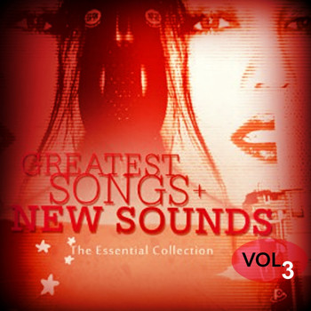 Various Artists - Greatest Songs + New Sounds Vol. 3 (The Essential collection)