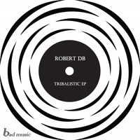 Robert DB - Tribalistic EP