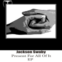 Jackson Swaby - Present For All Of It  EP