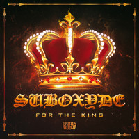 SubOxyde - For The King!