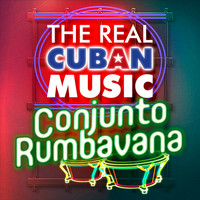 Conjunto Rumbavana - The Real Cuban Music - Conjunto Rumbavana (Remasterizado)