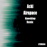 Acki - Airspace (Kaosklap Remix)