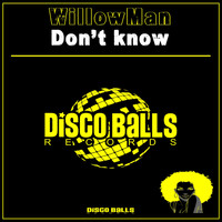 WillowMan - Don't Know