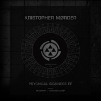 Kristopher Moerder - Psychical Sickness EP