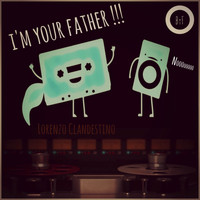 Lorenzo Clandestino - I'm Your Father !!!