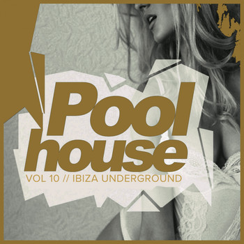 Various Artists - Poolhouse, Vol.10: Ibiza Underground