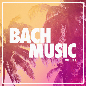 Various Artists - Bach Music, Vol. 31