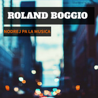 Roland Boggio - Nodrej Pa La Musica