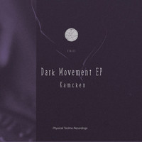 Kamcken - Dark Movement EP