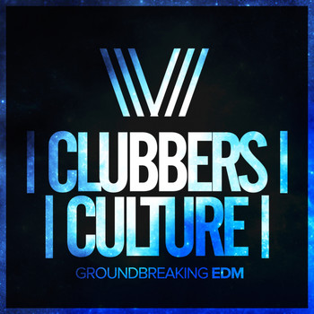 Various Artists - Clubbers Culture: Groundbreaking EDM