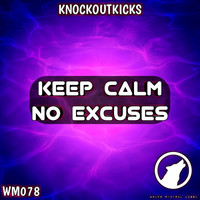 Knockoutkicks - Keep Calm No Excuses