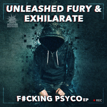 Unleashed Fury & Exhilarate - F#cking Psycho (Explicit)