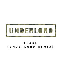 Underlord - Tease (Underlord Remix)