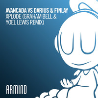 Avancada vs Darius & Finlay - Xplode (Graham Bell & Yoel Lewis Remix)