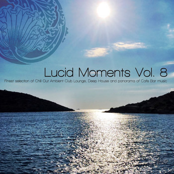 Various Artists - Lucid Moments, Vol. 8 (Finest Selection of Chill Out Ambient Club Lounge, Deep House and Panorama of Cafe Bar Music)