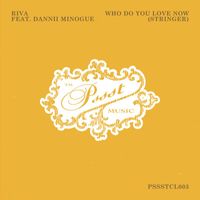 Riva feat. Dannii Minogue - Who Do You Love Now (Stringer)