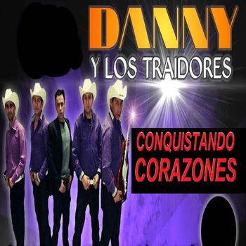Danny Y Los Traidores - Conquistando Corazones