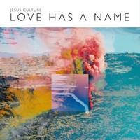 Jesus Culture - Love Has A Name (Deluxe/Live)