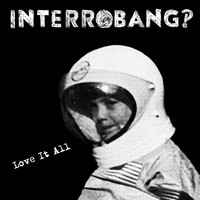 Interrobang‽ - Love It All