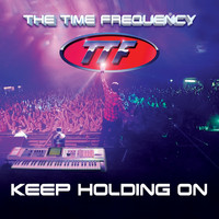 The Time Frequency - Keep Holding On