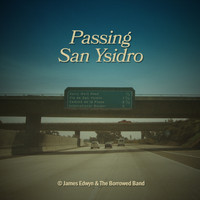 James Edwyn & The Borrowed Band - Passing San Ysidro