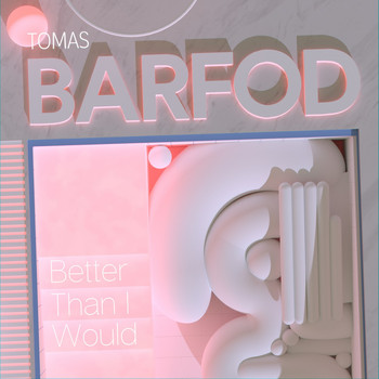 Tomas Barfod - Better Than I Would EP