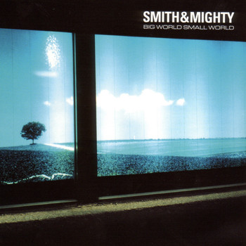 Smith & Mighty - Big World, Small World