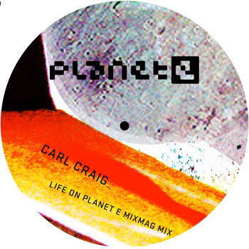 Various Artists - Life On Planet E - Mixmag Presents Carl Craig