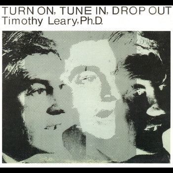 Timothy Leary - Turn On, Tune In, Drop Out