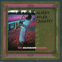 Albert Ayler Quartet - The Hilversum Session