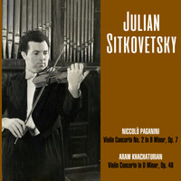 Julian Sitkovetsky - Niccolò Paganini: Violin Concerto No. 2 In B Minor, Op. 7 / Aram Khachaturian: Violin Concerto In D Minor, Op. 46