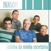 Ivason - Tadinha da Minha Secretária