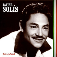 Javier Solís - Entrega Total
