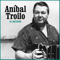 Aníbal Troilo - El Metejón