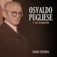 Osvaldo Pugliese y su Orquesta - Barra Querida