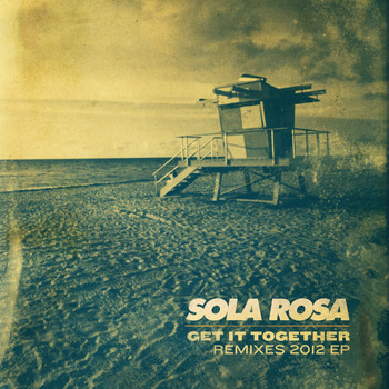 Sola Rosa - Get It Together (Remixes) - EP