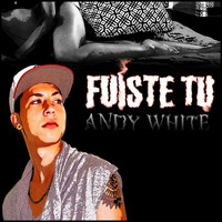 Andy White - Fuiste Tu