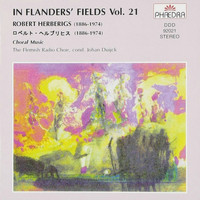 Flemish Radio Choir - In Flanders' Fields, Vol. 21: Choral Music of Robert Herberigs