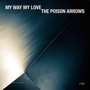 My Way My Love & The Poison Arrows - Ft90
