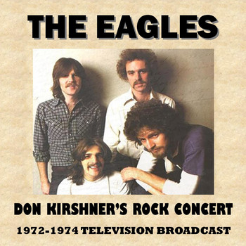 The Eagles - Don Kirshner's Rock Concert 1972-1974 (Television Broadcast)