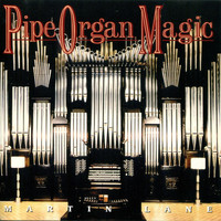 Martin Lane - Pipe Organ Magic