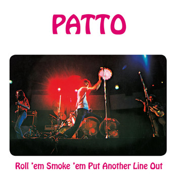 Patto - Roll 'Em, Smoke 'Em, Put Another Line Out: Remastered and Expanded Edition