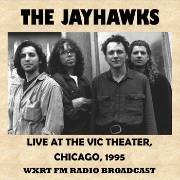 The Jayhawks - Live at the Vic Theater, Chicago, 1995 (Fm Radio Broadcast)
