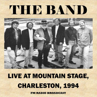 The Band - Live at Mountain Stage, Charleston, 1994 (Fm Radio Broadcast)