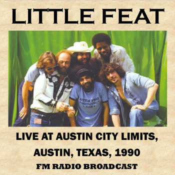 Little Feat - Live at Austin City Limits, Austin, Texas, 1990 (Fm Radio Broadcast)
