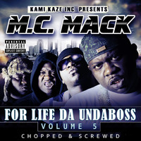 M.C. Mack - For Life da Undaboss: Volume 5 (Chopped & Screwed) (Explicit)