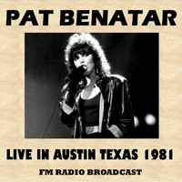 Pat Benatar - Live in Austin, Texas, 1981 (Fm Radio Broadcast)