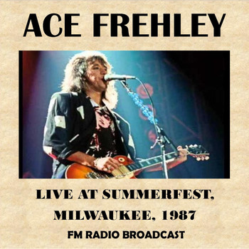 Ace Frehley - Live at Summerfest, Milwaukee, 1987 (Fm Radio Broadcast)