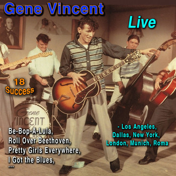 Gene Vincent - Live: Los Angeles, Dallas, New-York, Munich, Roma