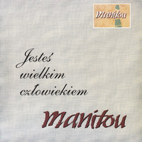 Manitou - Jesteś wielkim człowiekiem
